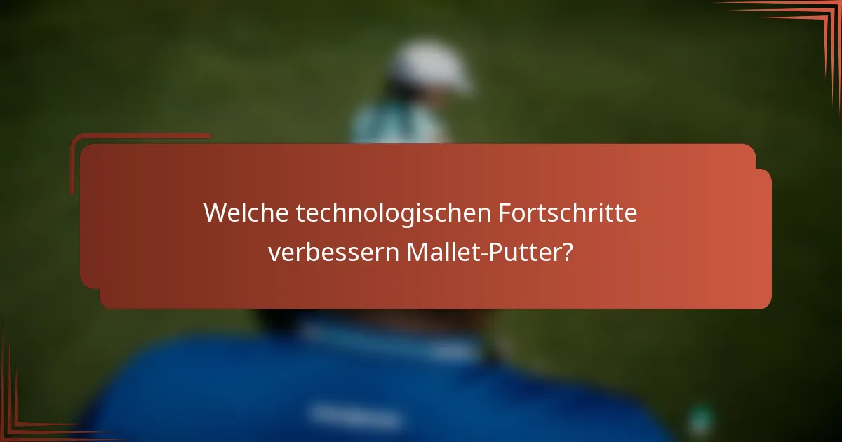 Welche technologischen Fortschritte verbessern Mallet-Putter?
